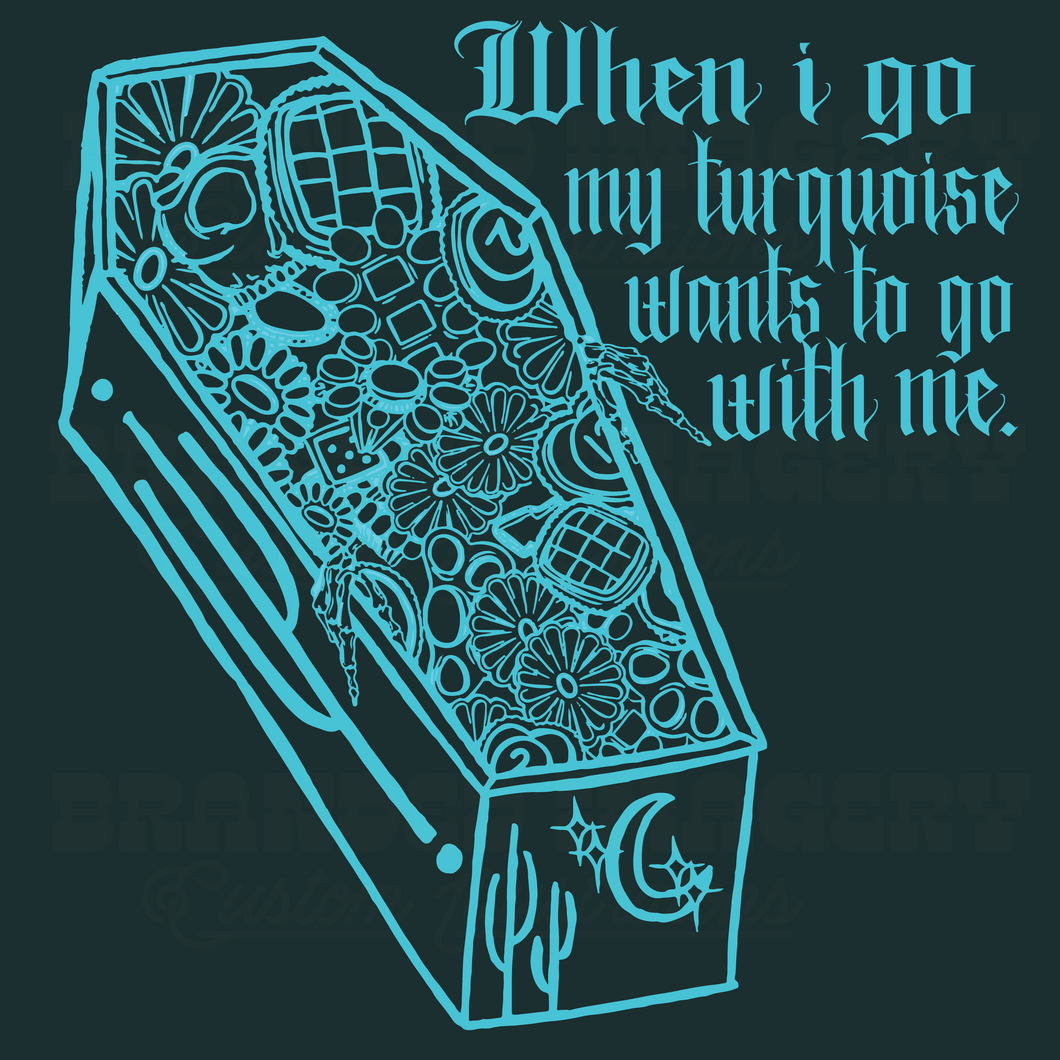 Bury Me in Turquoise